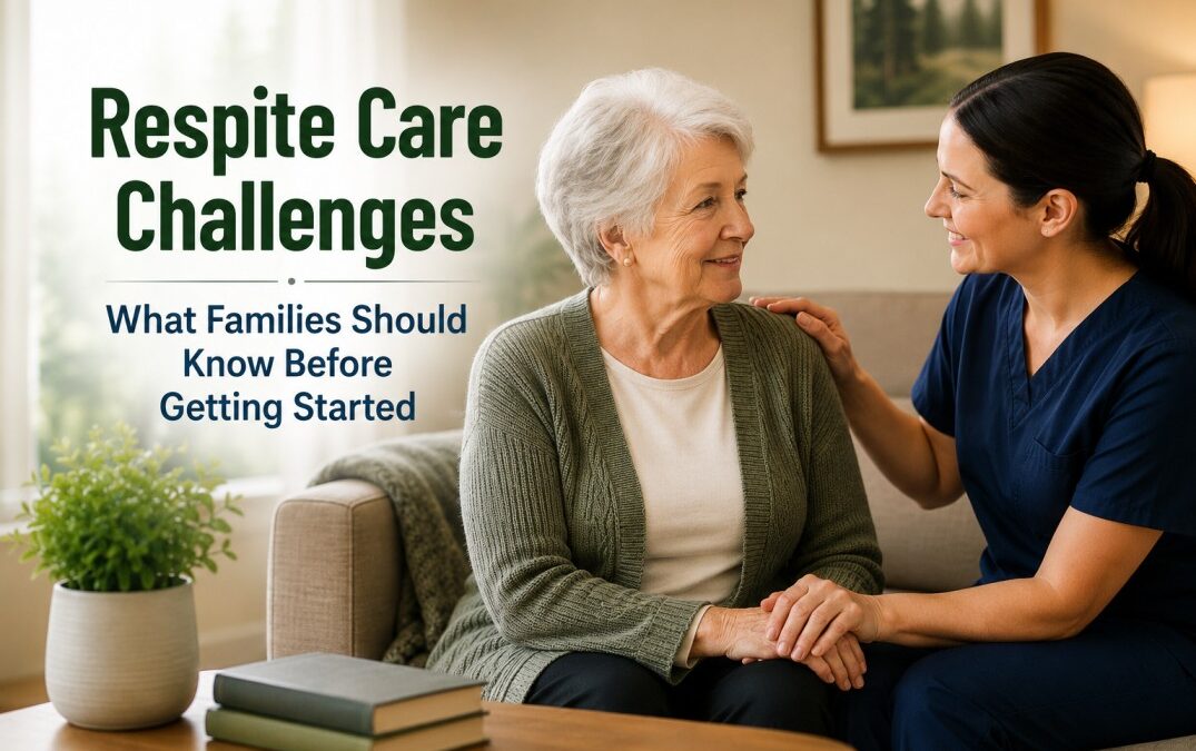 Respite Care Challenges What Families Should Know Before Getting Started